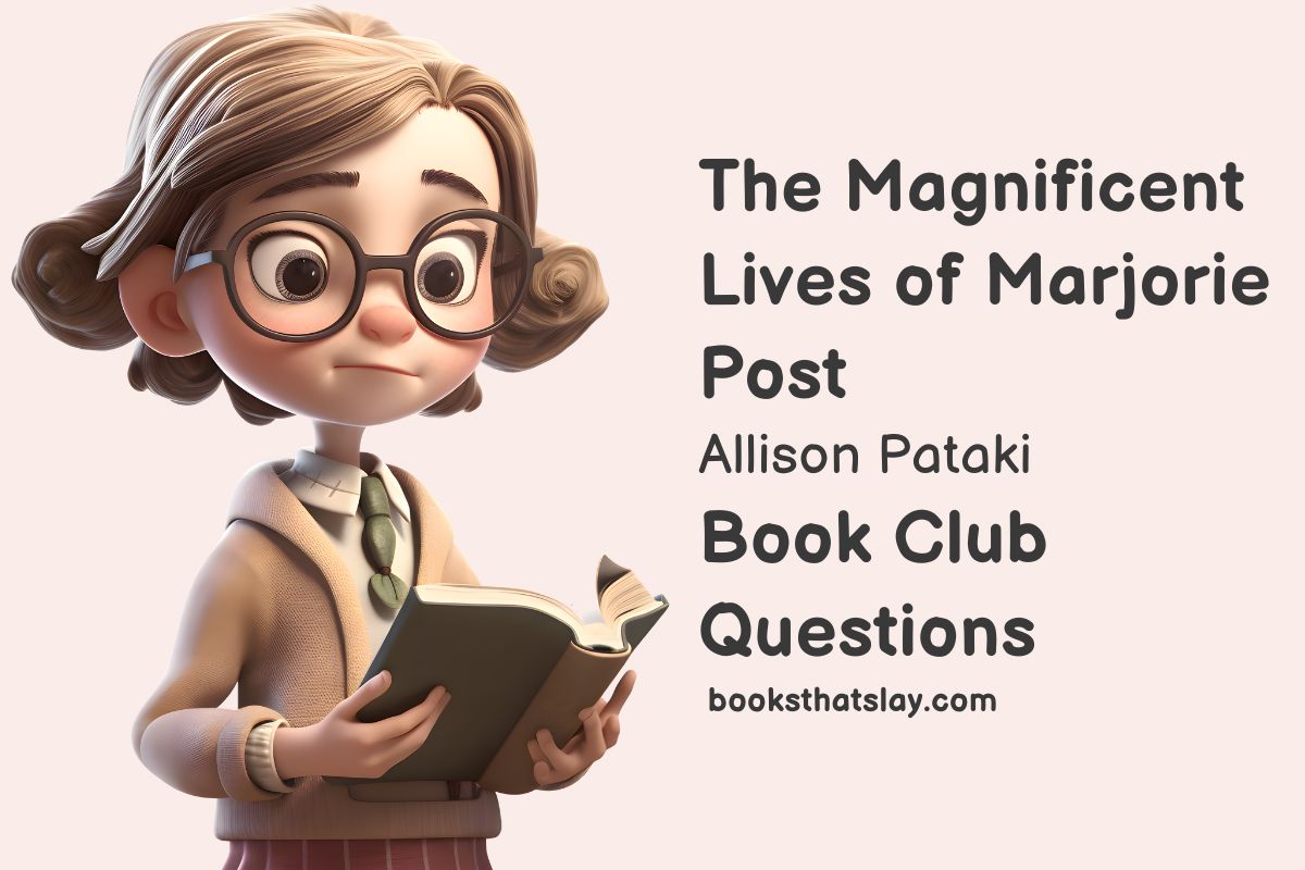 The Magnificent Lives Of Marjorie Post Book Club Questions