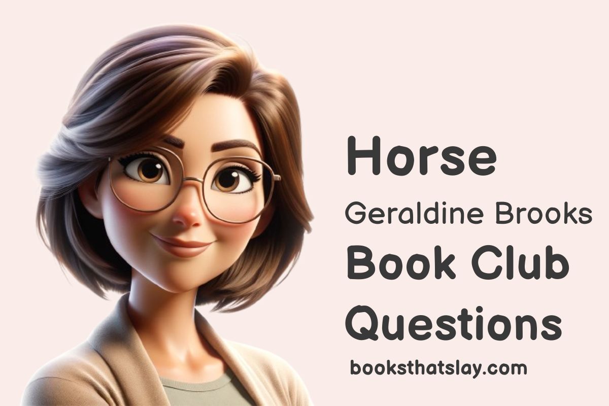 14 Book Club Questions for Horse By Geraldine Brooks