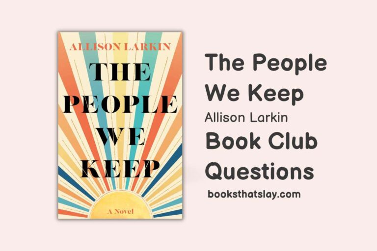 10 The People We Keep Book Club Questions For Discussion