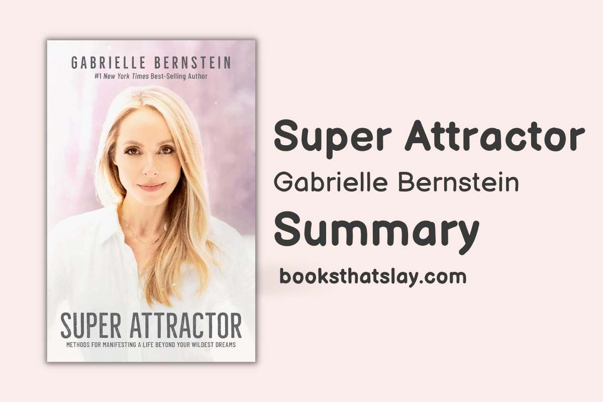 Super Attractor Summary and Key Lessons | Gabrielle Bernstein