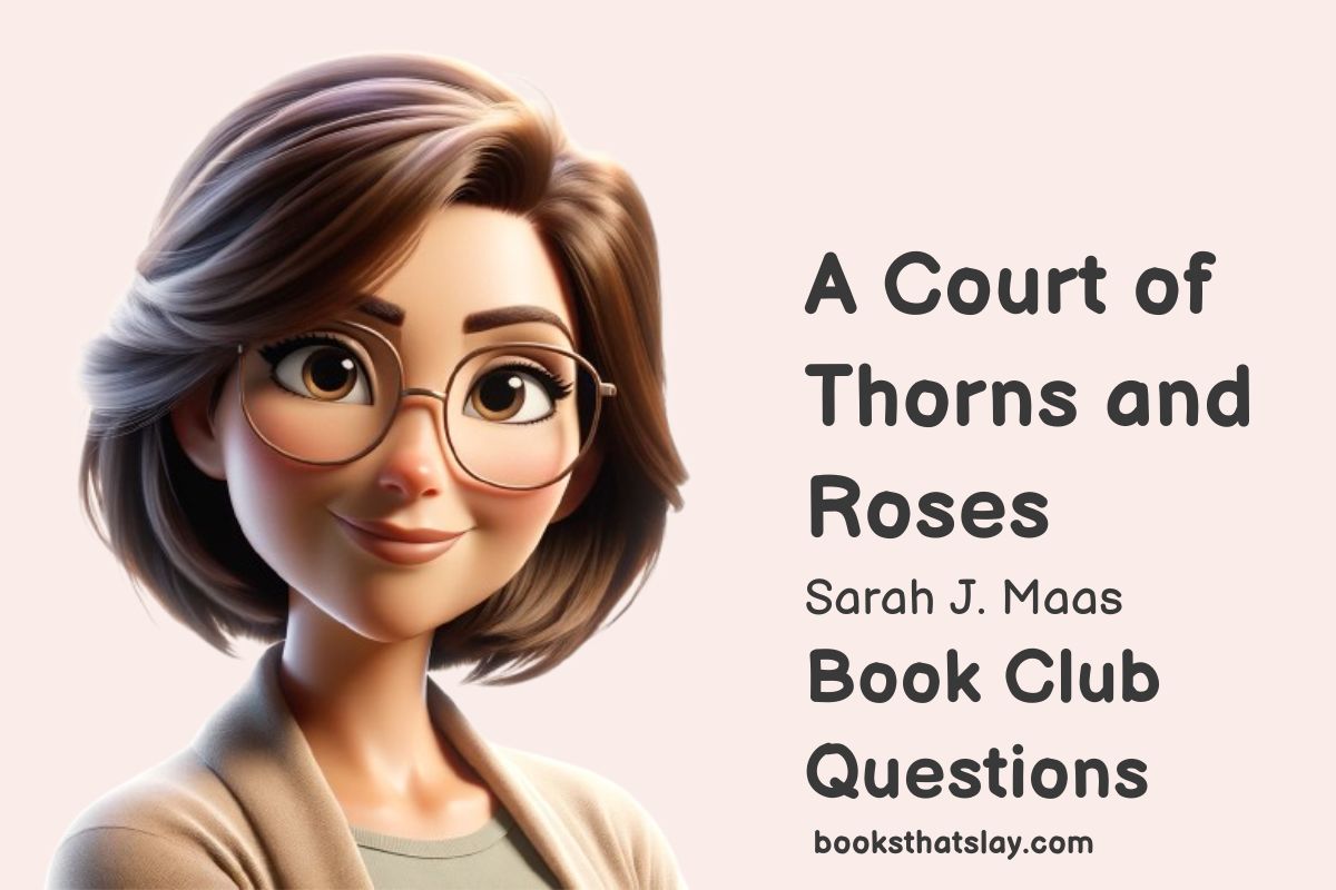 10 A Court of Thorns and Roses Book Club Questions