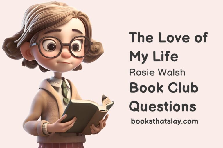 The Love of My Life Book Club Questions For Discussion