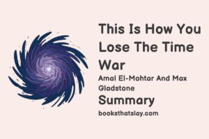 This Is How You Lose the Time War Summary, Characters and Themes