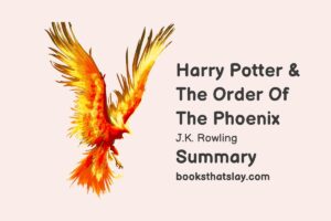 Harry Potter and the Order of the Phoenix Summary, Characters and Themes