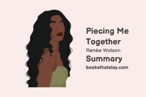 Piecing Me Together Summary