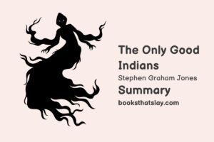 The Only Good Indians Summary, Characters and Themes