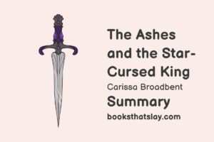 The Ashes and the Star-Cursed King Summary, Characters and Themes