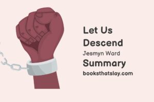 Let Us Descend Summary, Characters and Themes