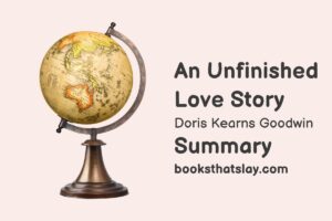 An Unfinished Love Story Summary, Analysis and Themes