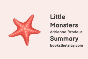Little Monsters by Adrienne Brodeur Summary, Characters and Themes