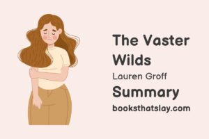 The Vaster Wilds Summary, Characters and Themes