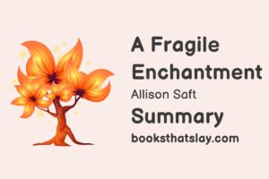 A Fragile Enchantment Summary, Characters and Themes