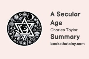 A Secular Age by Charles Taylor Summary, Analysis and Themes