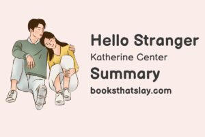 Hello Stranger by Katherine Center Summary, Characters and Themes