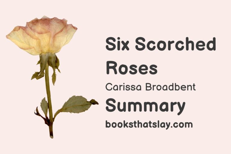 Six Scorched Roses by Carissa Broadbent Summary, Characters and Themes