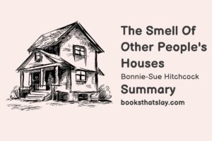 The Smell Of Other People's Houses Summary, Characters and Themes