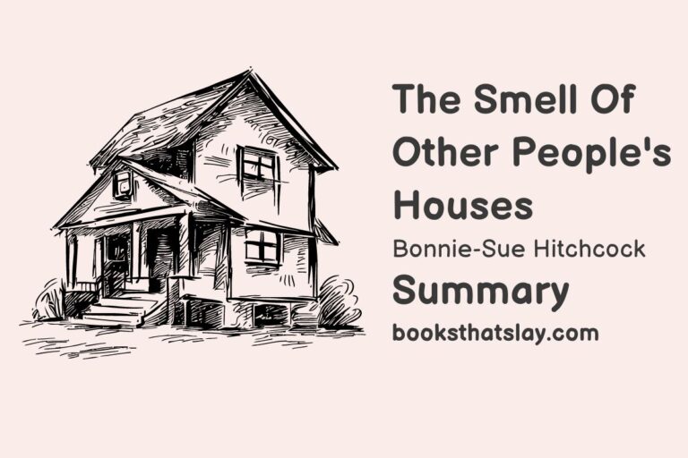 The Smell Of Other People’s Houses Summary, Characters and Themes