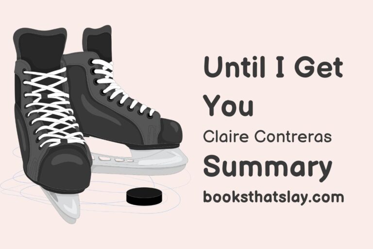 Until I Get You by Claire Contreras Summary, Characters and Themes