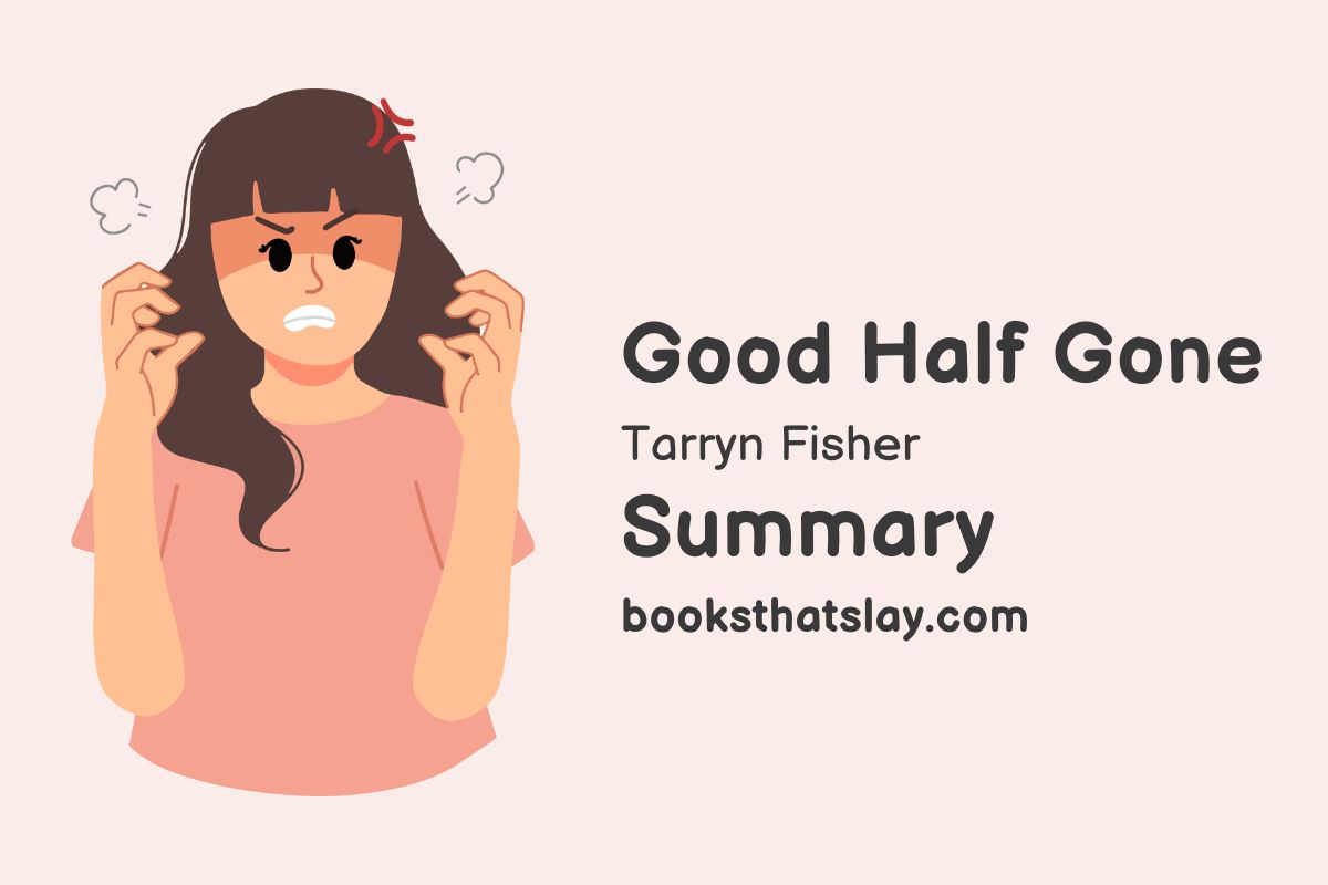 Good Half Gone by Tarryn Fisher Summary, Characters and Themes