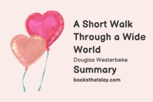 A Short Walk Through a Wide World Summary, Characters and Themes