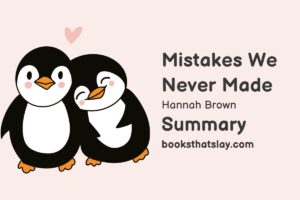 Mistakes We Never Made Summary, Characters and Themes