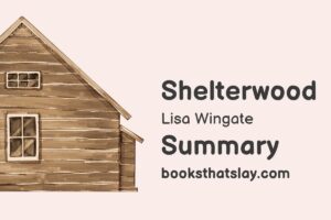 Shelterwood by Lisa Wingate Summary, Characters and Themes