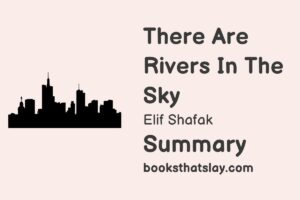 There Are Rivers in the Sky Summary, Characters and Themes