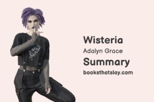 Wisteria by Adalyn Grace Summary, Characters and Themes