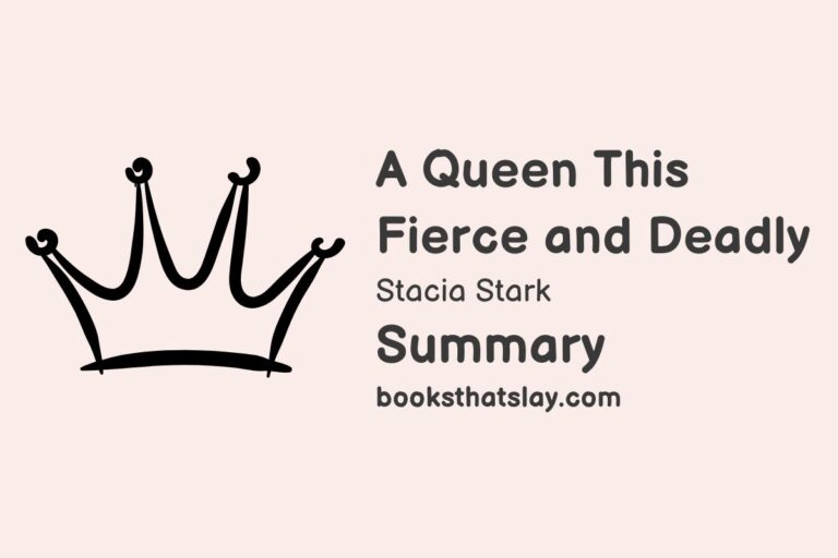 A Queen This Fierce and Deadly Summary, Characters and Themes