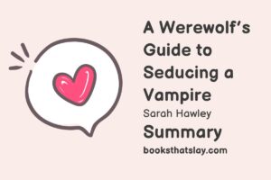 A Werewolf's Guide to Seducing a Vampire Summary, Characters and Themes
