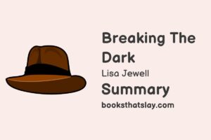 Breaking the Dark Summary, Characters and Themes
