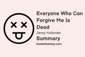 Everyone Who Can Forgive Me Is Dead Summary, Characters and Themes