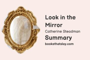 Look in the Mirror by Catherine Steadman Summary, Characters and Themes