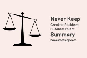 Never Keep Summary, Characters and Themes