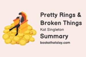 Pretty Rings & Broken Things Summary, Characters and Themes