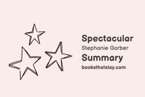 Spectacular by Stephanie Garber Summary, Characters and Themes