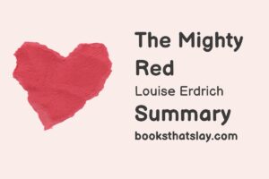 The Mighty Red by Louise Erdrich Summary, Characters and Themes
