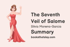 The Seventh Veil of Salome Summary, Characters and Themes