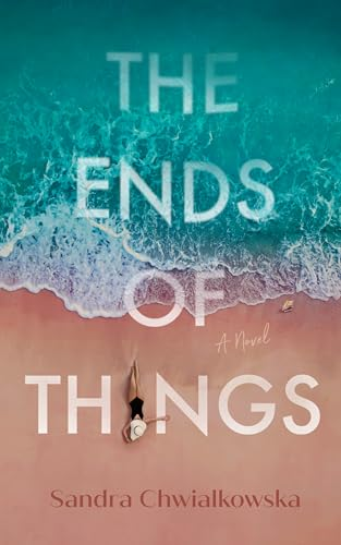 The Ends of Things by Sandra Chwialkowska book cover