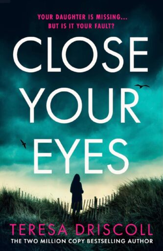 Close Your Eyes by Teresa Driscoll book cover