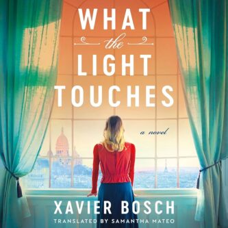 What the Light Touches by Xavier Bosch book cover