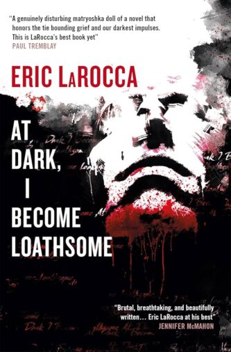 At Dark, I Become Loathsome by Eric LaRocca book cover