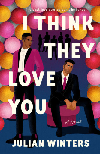 I Think They Love You by Julian Winters book cover