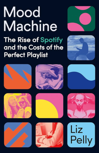 Mood Machine: The Rise of Spotify and the Costs of the Perfect Playlist by Liz Pelly book cover