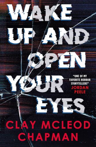 Wake Up and Open Your Eyes by Clay McLeod Chapman book cover