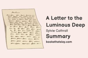 A Letter to the Luminous Deep Summary, Characters and Themes