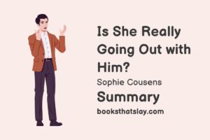 Is She Really Going Out with Him Summary, Characters and Themes
