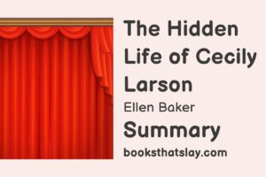 The Hidden Life of Cecily Larson Summary, Characters and themes