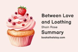 Between Love and Loathing Summary, Characters and Themes