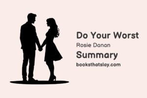 Do Your Worst by Rosie Danan Summary, Characters and Themes